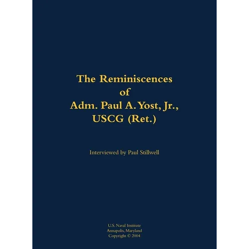 The Reminiscences of Adm. Paul A. Yost, USCG (Ret.): 1929-