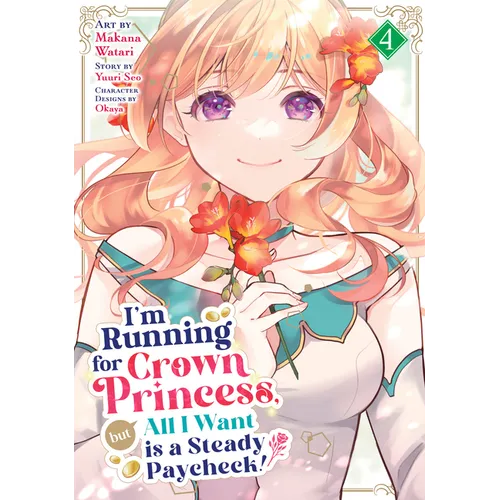 I'm Running for Crown Princess, But All I Want Is a Steady Paycheck! (Manga) Vol. 4