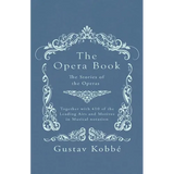 The Opera Book - The Stories of the Operas, Together with 410 of the Leading Airs and Motives in Musical notation - Paperback