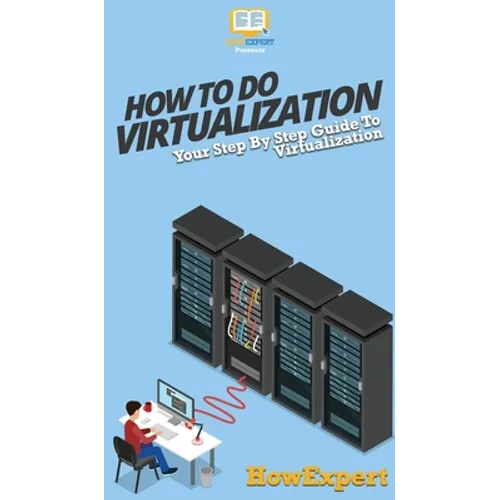 How To Do Virtualization: Your Step By Step Guide To Virtualization