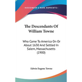 The Descendants Of William Towne: Who Came To America On Or About 1630 And Settled In Salem, Massachusetts (1900)