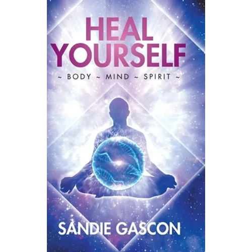 Heal Yourself: Body Mind Spirit