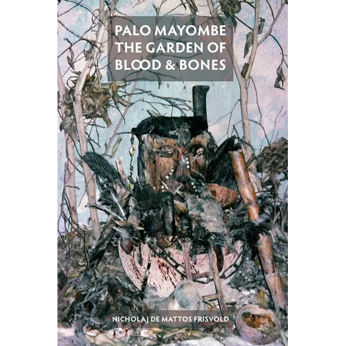 Palo Mayombe: The Garden of Blood and Bones