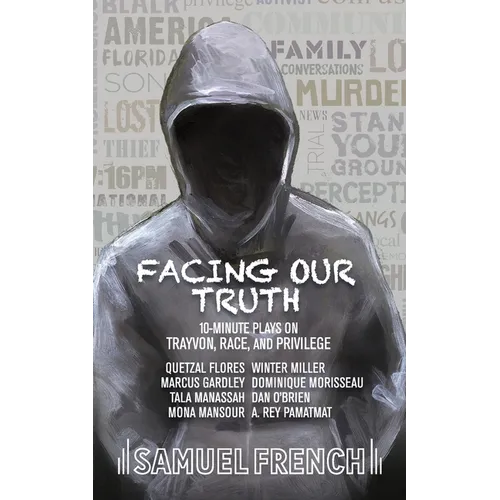 Facing Our Truth: Short Plays on Trayvon, Race, and Privilege