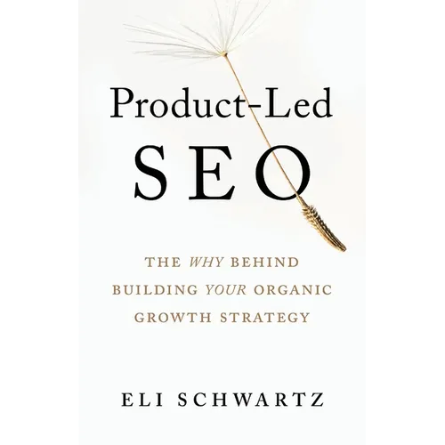 Product-Led SEO: The Why Behind Building Your Organic Growth Strategy