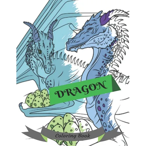 Dragon Coloring Book: Adult Colouring Fun, Stress Relief Relaxation and Escape