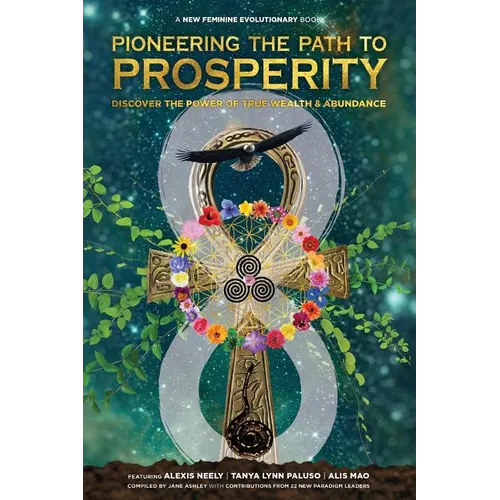 Pioneering the Path to Prosperity: Discover the Power of True Wealth and Abundance