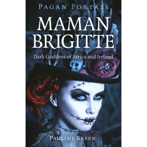 Pagan Portals - Maman Brigitte: Dark Goddess of Africa and Ireland