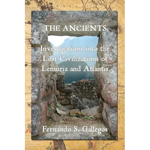 The Ancients: Investigations into the Lost Civilizations of Lemuria and Atlantis