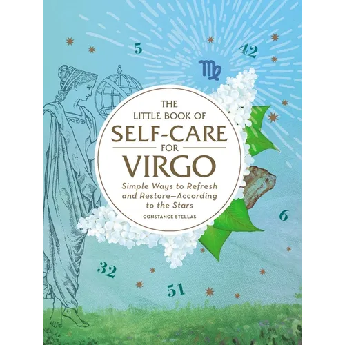 The Little Book of Self-Care for Virgo: Simple Ways to Refresh and Restore--According to the Stars