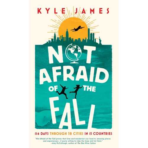 Not Afraid of the Fall: 114 Days Through 38 Cities in 15 Countries