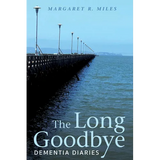 The Long Goodbye: Dementia Diaries - Hardcover