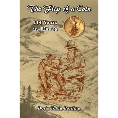 The Flip of a Coin-114 Years in Alaska