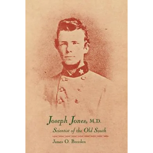 Joseph Jones, M.D.: Scientist of the Old South