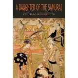 A Daughter of the Samurai: How a Daughter of Feudal Japan, Living Hundreds of Years in One Generation, Became a Modern American