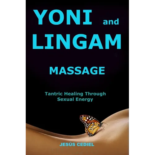 Yoni and Lingam Massage: Tantric Healing Through Sexual Energy