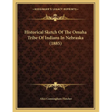 Historical Sketch Of The Omaha Tribe Of Indians In Nebraska (1885)