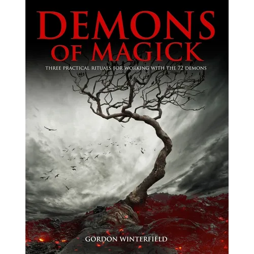 Demons of Magick: Three Practical Rituals for Working with The 72 Demons