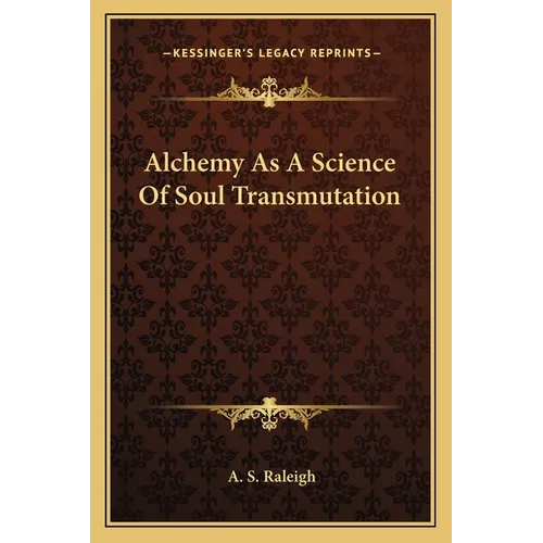 Alchemy As A Science Of Soul Transmutation