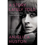 A Story Lately Told: Coming of Age in Ireland, London, and New York - Paperback