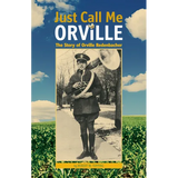 Just Call Me Orville: The Story of Orville Redenbacher
