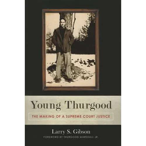Young Thurgood: The Making of a Supreme Court Justice