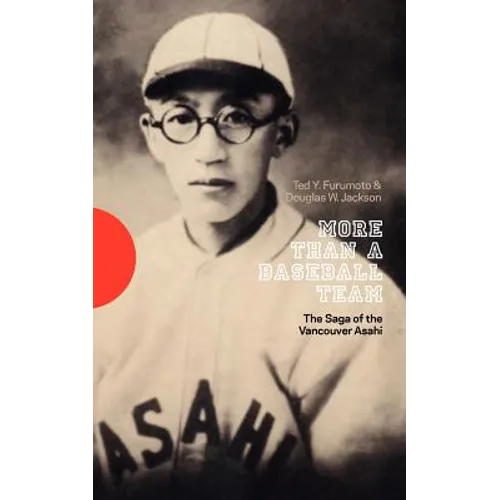 More Than a Baseball Team: The Saga of the Vancouver Asahi