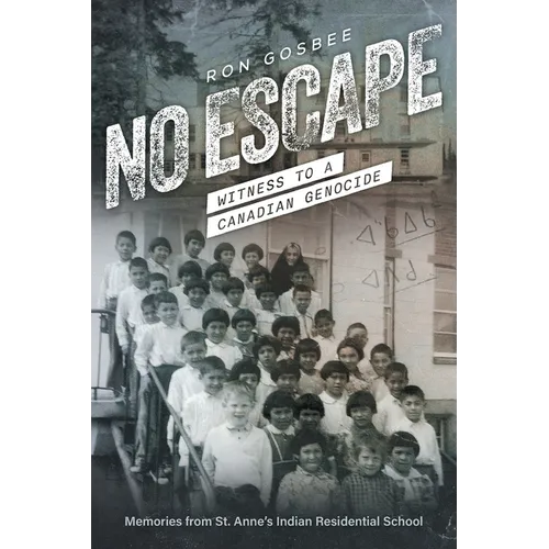 No Escape: Witness to a Canadian Genocide