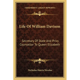 Life of William Davison: Secretary of State and Privy Counsellor to Queen Elizabeth - Paperback