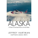 Guarding Alaska: A Memoir of Coast Guard Missions on the Last Frontier - Paperback