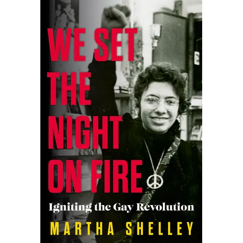 We Set the Night on Fire: Igniting the Gay Revolution