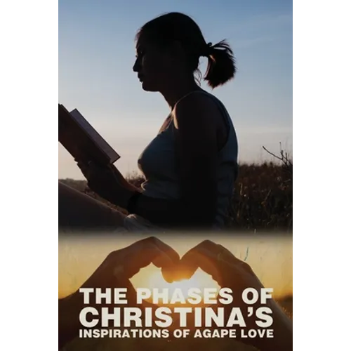 The Phases of Christina's Inspirations of Agape Love