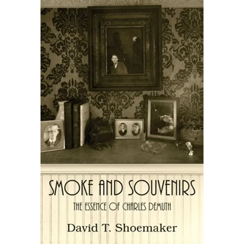 Smoke and Souvenirs: The Essence of Charles Demuth