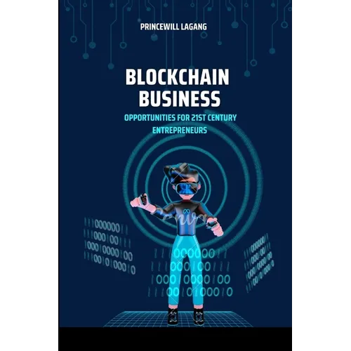 Blockchain Business: Opportunities for 21st Century Entrepreneurs