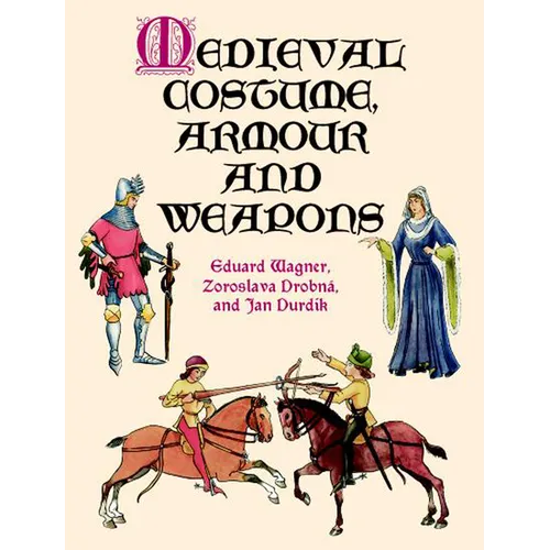 Medieval Costume, Armour and Weapons