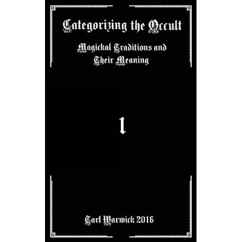 Categorizing the Occult: Magickal Traditions and their Meaning