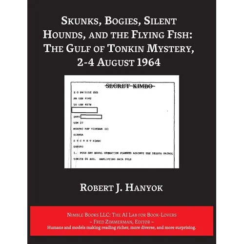 Skunks, Bogies, Silent Hounds, and the Flying Fish: The Gulf of Tonkin Mystery, 2-4 August 1964