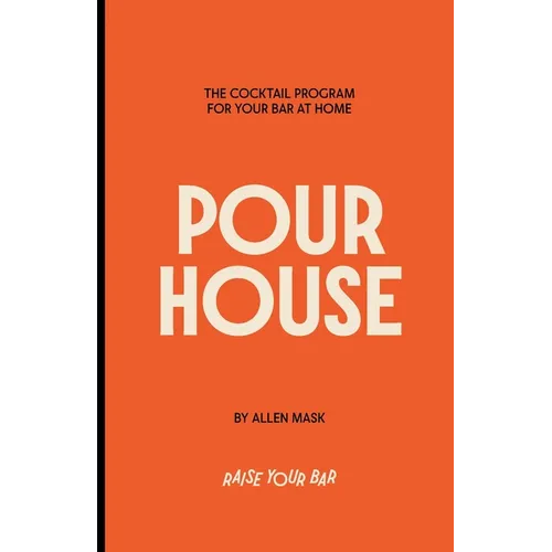 Pour House: The cocktail program for your bar at home.