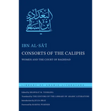 Consorts of the Caliphs: Women and the Court of Baghdad