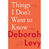Things I Don't Want to Know: On Writing