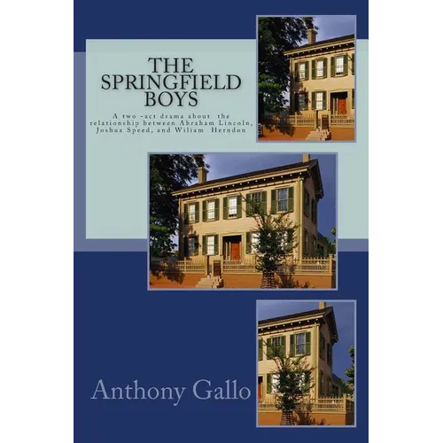 The Springfield Boys: Abraham Lincoln, Joshua Speed, and Billy Herndon