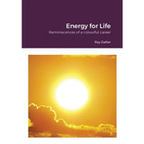 Reminiscences: Energy for Life: Reminiscences of a colourful career