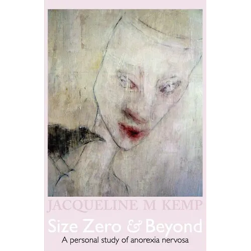 Size Zero and Beyond: A Personal Study of Anorexia Nervosa
