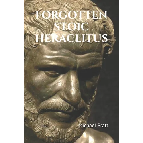 Forgotten Stoic Heraclitus: I went in search of myself...