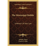 The Mississippi Bubble: A Memoir Of John Law