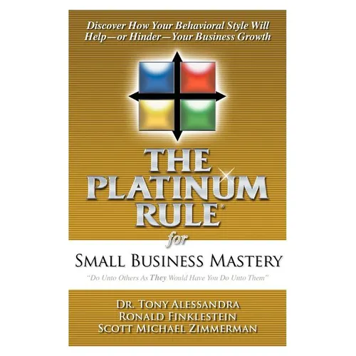 The Platinum Rule for Small Business Mastery