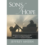 Sons of Hope: Rhode Island Army National Guard, 3rd Platoon, Delta Company, 3-172 Mountain Infantry, Iraq 2005-2006 - Hardcover