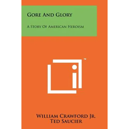 Gore And Glory: A Story Of American Heroism