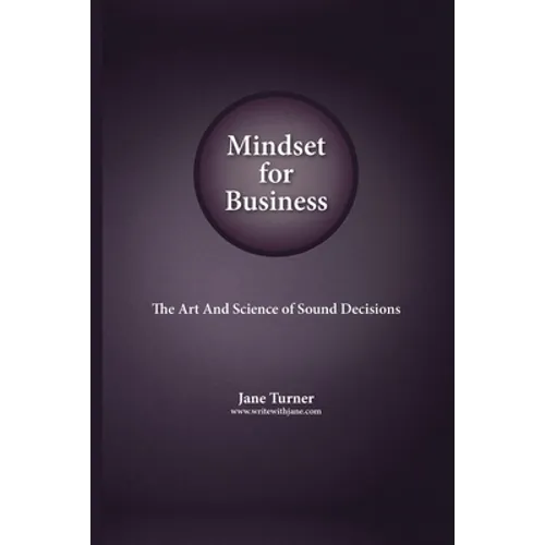 Mindset for Business: The Art and Science of Sound Decisions