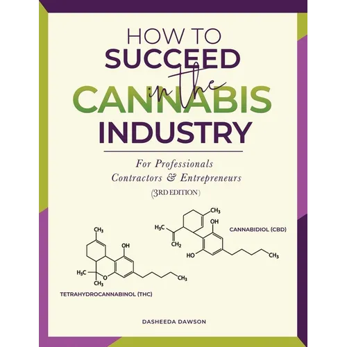 How to Succeed in the Cannabis Industry: For Professionals, Contractors & Entrepreneurs
